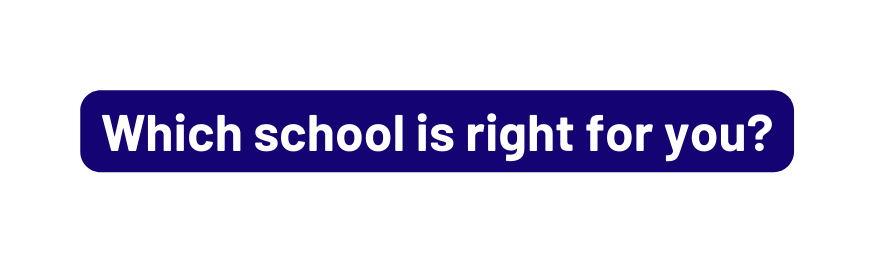 Which school is right for you