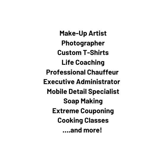 Make Up Artist Photographer Custom T Shirts Life Coaching Professional Chauffeur Executive Administrator Mobile Detail Specialist Soap Making Extreme Couponing Cooking Classes and more